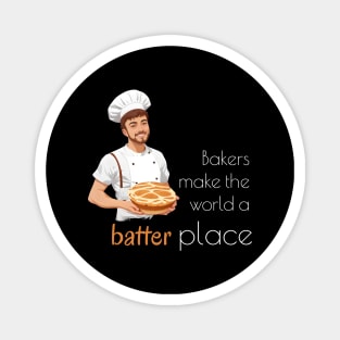 Bakers make the world a batter place Magnet